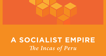 The Socialist Empire: The Incas of Peru